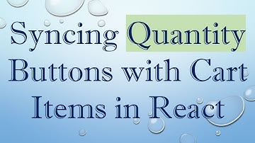 Syncing Quantity Buttons with Cart Items in React