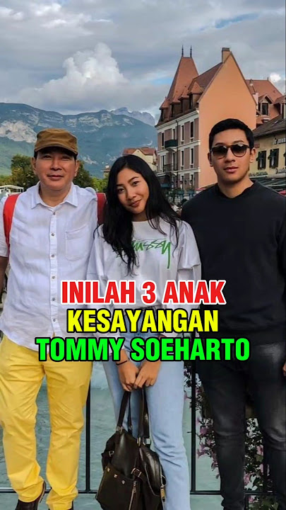 3 ANAK KESAYANGAN TOMMY SOEHARTO