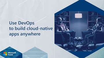 Use DevOps to build cloud-native apps anywhere | Inside Azure for IT | Segment 3