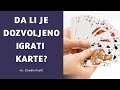 Da li je dozvoljeno igrati karte  mr elvedin pezi