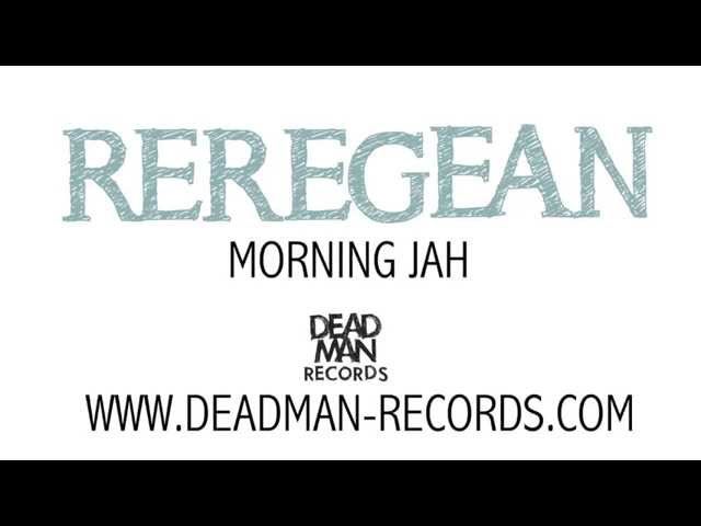 Reregean  - Morning Jah class=