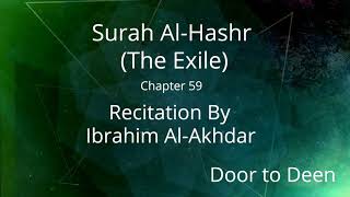 Surah Al-Hashr (The Exile) Ibrahim Al-Akhdar  Quran Recitation
