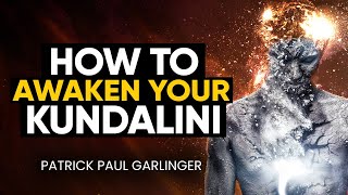 How to Awaken Your Kundalini Energy  Patrick Paul Garlinger