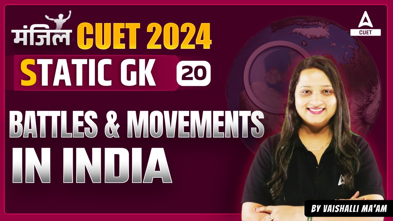 Static GK for CUET 2024 General Test | Battles & Movements In India ...