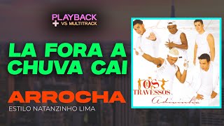 LA FORA A CHUVA CAI - OS TRAVESSOS PLAYBACK + VS MULTITRACK -  VERSÃO NATANZINHO LIMA ]