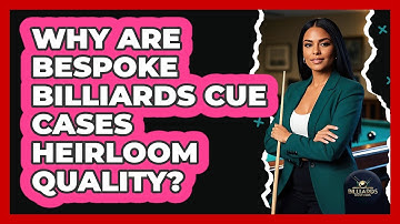Why Are Bespoke Billiards Cue Cases Heirloom Quality? - Billiards Hustlers