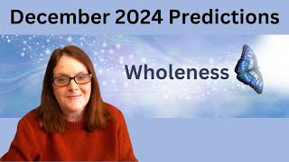 December 2024 Predictions: Wholeness