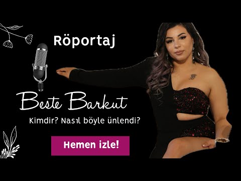 Beste Barkut Kimdir? En çok merak edilen sorularıyla karşınızda !