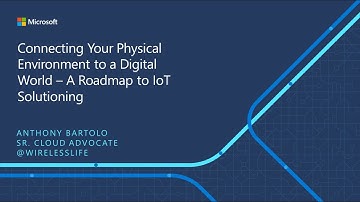 IoT ELP Module 1 (Main Presentation) - Connecting Your Physical Environment to a Digital World