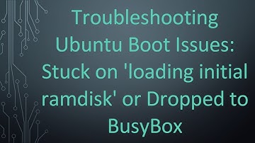 Troubleshooting Ubuntu Boot Issues: Stuck on 