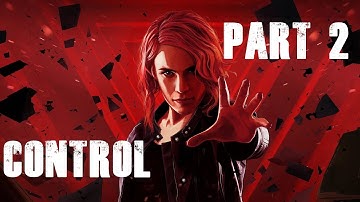Control - First Playthrough - Part 2 - No Commentary