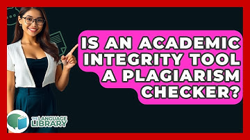Is An Academic Integrity Tool A Plagiarism Checker? - The Language Library