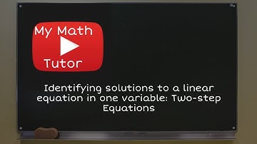 Identifying solutions to a linear equation in one variable: Two-step Equations