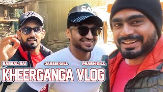 Kheerganga Vlog | Prabh Gill | Jassie Gill | Babbal Rai & Friends