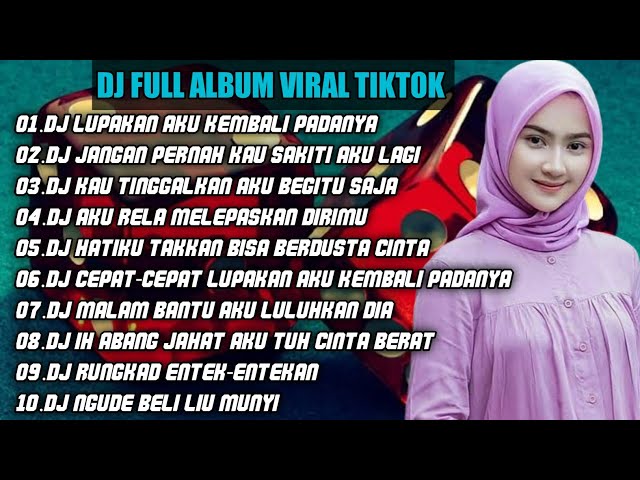 DJ TIKTOK TERBARU | DJ LUPAKAN AKU KEMBALI PADANYA REMIX FULL ALBUM VIRAL FULL BASS class=