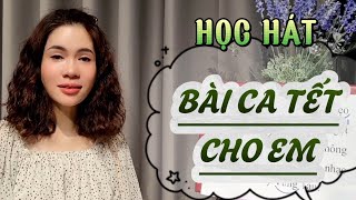 Học bài hát BÀI CA TẾT CHO EM | Thanh nhac Pham Hương - Dạy hát cho người mới bắt đầu.