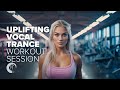 UPLIFTING VOCAL TRANCE WORKOUT SESSION FULL ALBUM