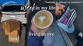 week in my life🗽: splurging on ourselves, ￼ deliveries, work stuff