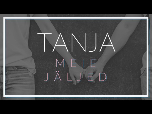 Tanja - Meie jäljed