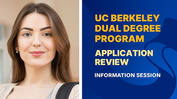 UC Berkeley Dual Degree Application Review, Information and Tips from Staff and Students