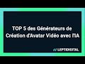 Top 5 des gnrateurs de cration davatar vido avec lia