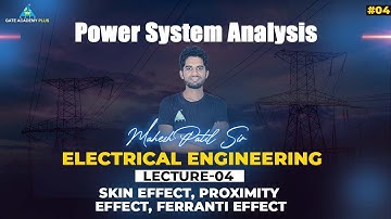 #04 | Lecture 04 |  Skin Effect, Proximity Effect, Ferranti Effect | PSA By Mahesh Patil Sir