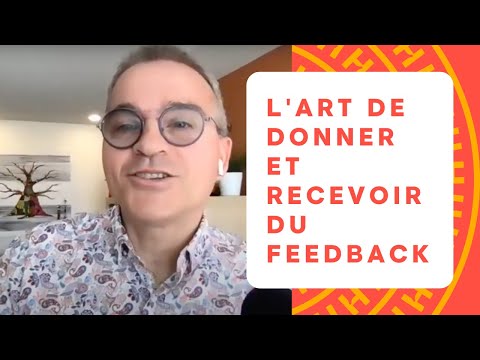 Vidéo: Comment donner un feedback efficacement ?