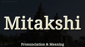 Mitakshi - Pronunciation and Meaning