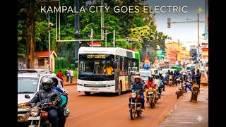 How Kampala Has Changed with New Electric Buses in the City?
