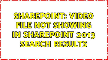 Sharepoint: Video file not showing in SharePoint 2013 search results (2 Solutions!!)