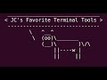 JC's Favorite Terminal Tools