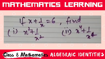 If x+1/x = 6 find x^2 + 1/x^2 and x^4+ 1/x^4 |Algebraic Identities