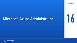 Certingo | Microsoft Azure Administrator (AZ-104) — Question 16