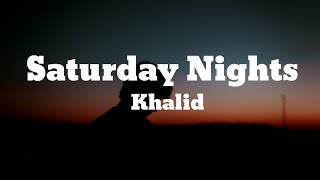 Khalid   Saturday Nights Lyrics