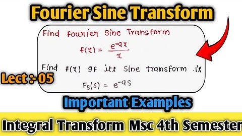 Fourier Sine transform Examples || Lect :- 05 || Integral Transform Msc 4th semester ||