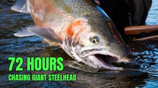 72 Hour Challenge! EPIC Adventure Chasing GIANT STEELHEAD!!