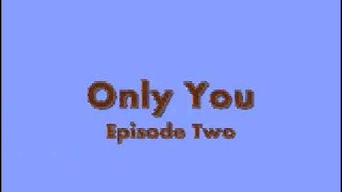Only You [Episode 2]