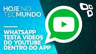 WhatsApp testa vídeos do  dentro do app - Hoje no TecMundo