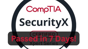 How I Passed the CompTIA SecurityX Exam in 7 Days! | First Attempt