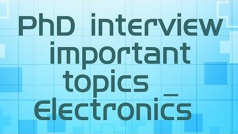 PhD interview important topics _ Electronics