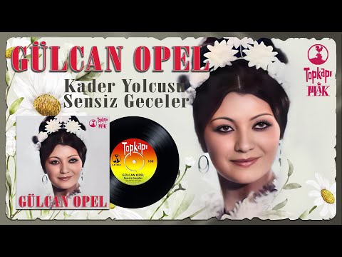 Gülcan Opel - Kader Yolcusu / Sensiz Geceler ORİJİNAL 45'LİK KAYITLARI