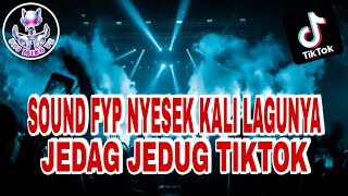 SOUND FYP NYESEK KALI LAGUNYA - JEDAG JEDUG TIKTOK - FULL BASS