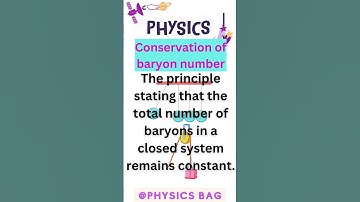 Conservation of baryon number ||Physics fundamentals, definitions, and laws||