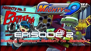 Mighty No. 9 - Episode 2  Battling Battalion!!..Batlion? No .. Batalion?