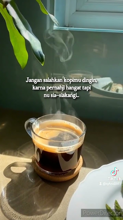 Story WA BugisMakassar 30 Detik - Jangan salahkan kopimu dingin