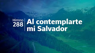 Himno Adventista 288 - Al contemplarte, mi Salvador