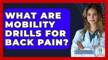 What Are Mobility Drills For Back Pain? - Orthopedic Support Network