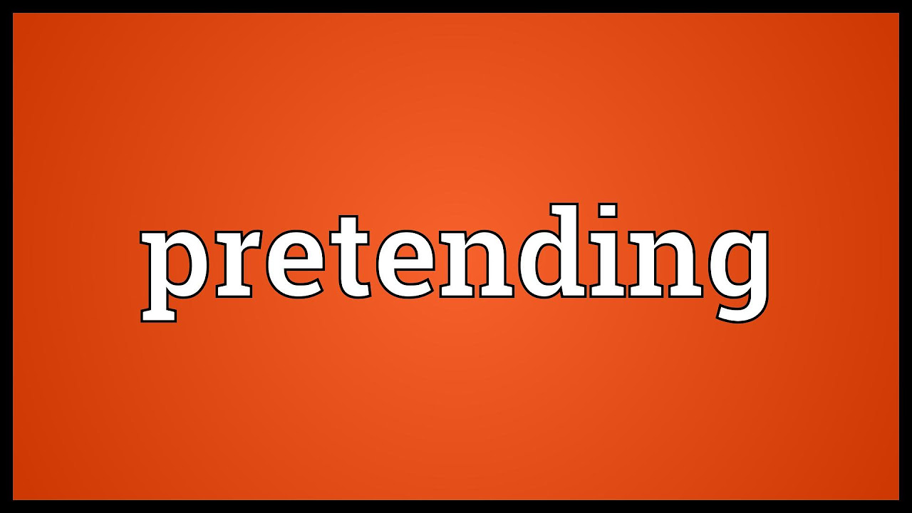 Pretend Meaning 