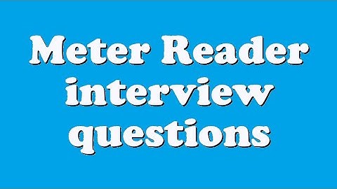 Meter Reader interview questions