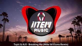 Topic & A7S - Breaking Me (Mike Williams Remix)